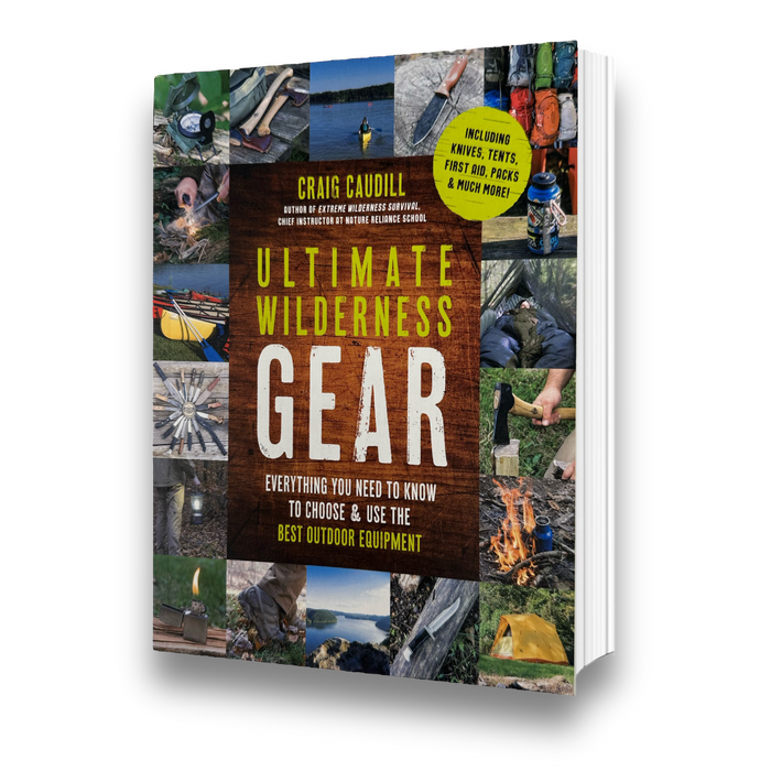 Ultimate Wilderness Gear:  Everything You Need to Know to Choose and Use the Best Outdoor Equipment