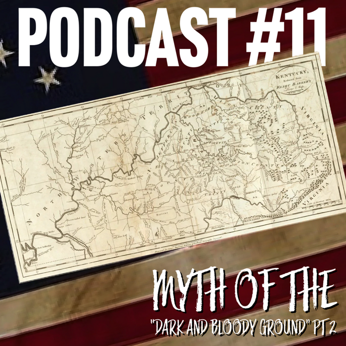 Podcast #11:  Myth of the "Dark and Bloody Ground Pt 2
