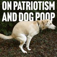 On Patriotism and Dog Poop