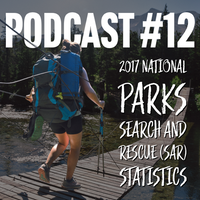 Podcast #12:  2017 National Parks Search and Rescue (SAR) statistics.