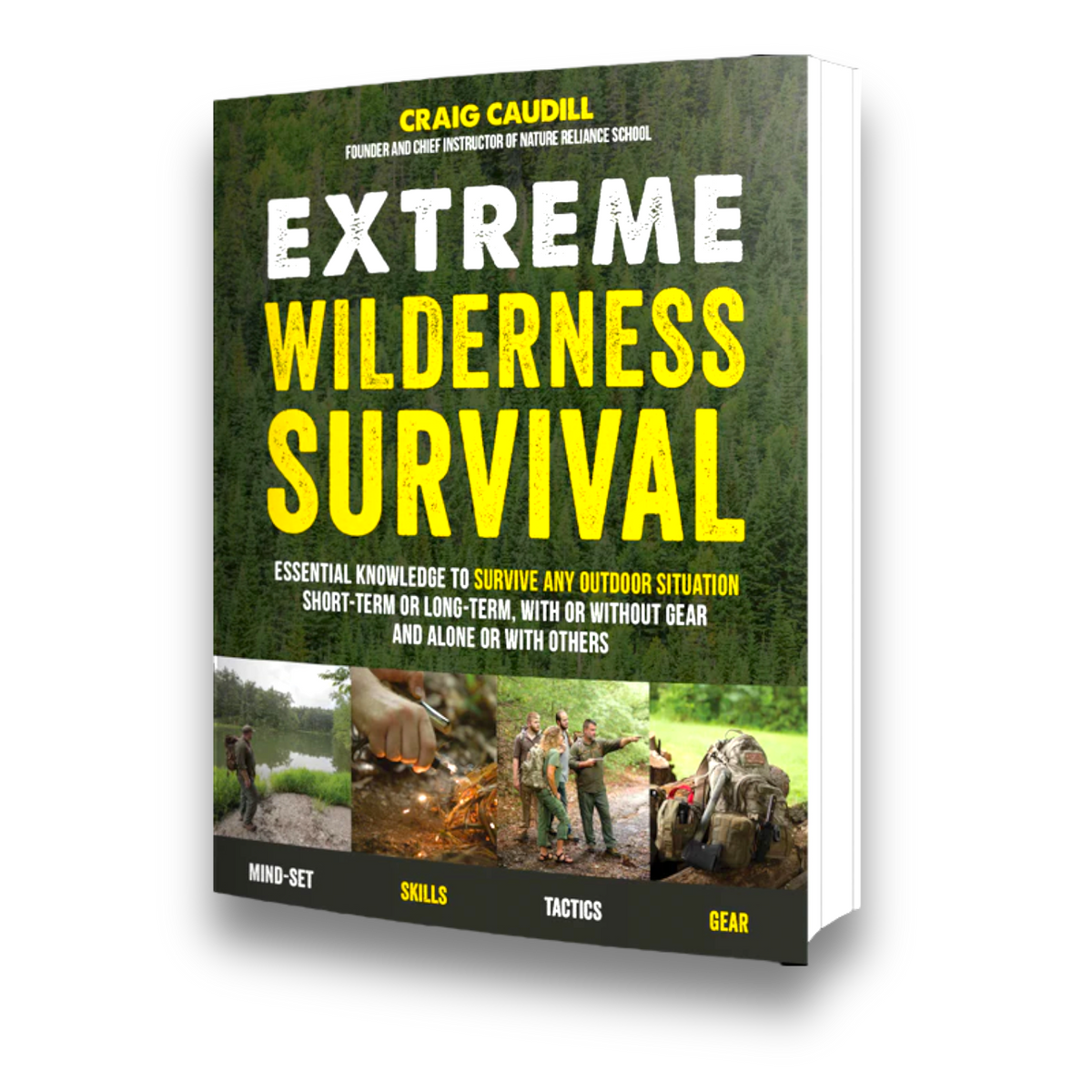 Extreme Wilderness Survival:  Essential Knowledge to Survive Any Outdoor Situation Short-Term or Long-Term, With or Without Gear and Alone or With Others