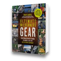 Ultimate Wilderness Gear:  Everything You Need to Know to Choose and Use the Best Outdoor Equipment