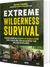 Extreme Wilderness Survival